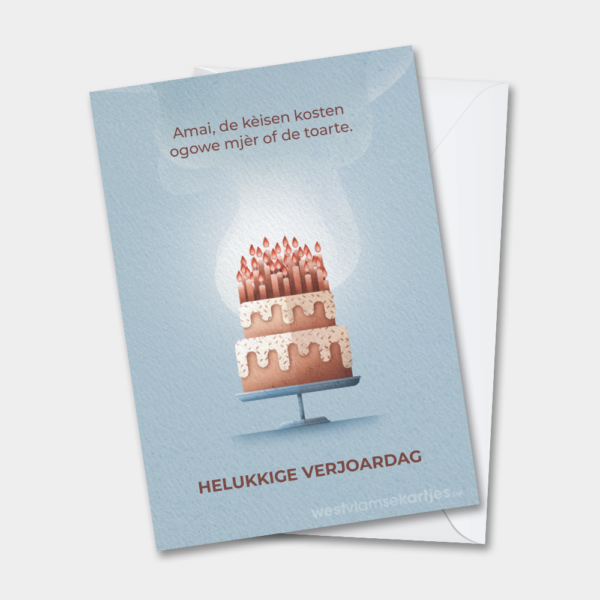 De keisen kosten mjèr of de toarte - grappige West-Vlaamse wenskaart voor een verjaardag
