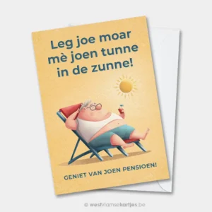 Mè joen tunne in de zunne, grappige West-Vlaamse wenskaart voor een zonnig pensioen.